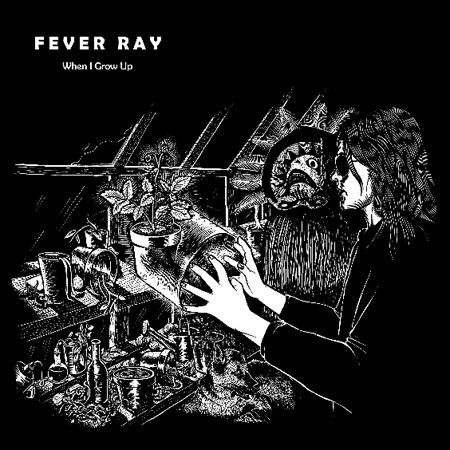 fever_ray-when_i_grow